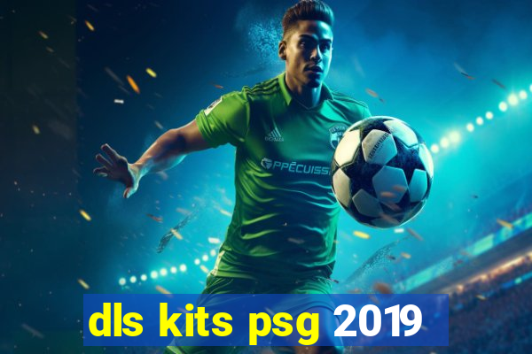 dls kits psg 2019